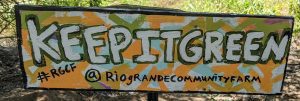 Keep it Green #RGCF @riograndecommunityfarm